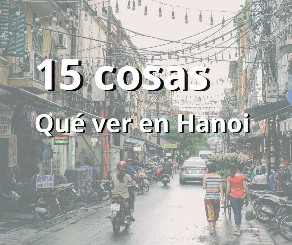 15 cosas que ver en Hanoi